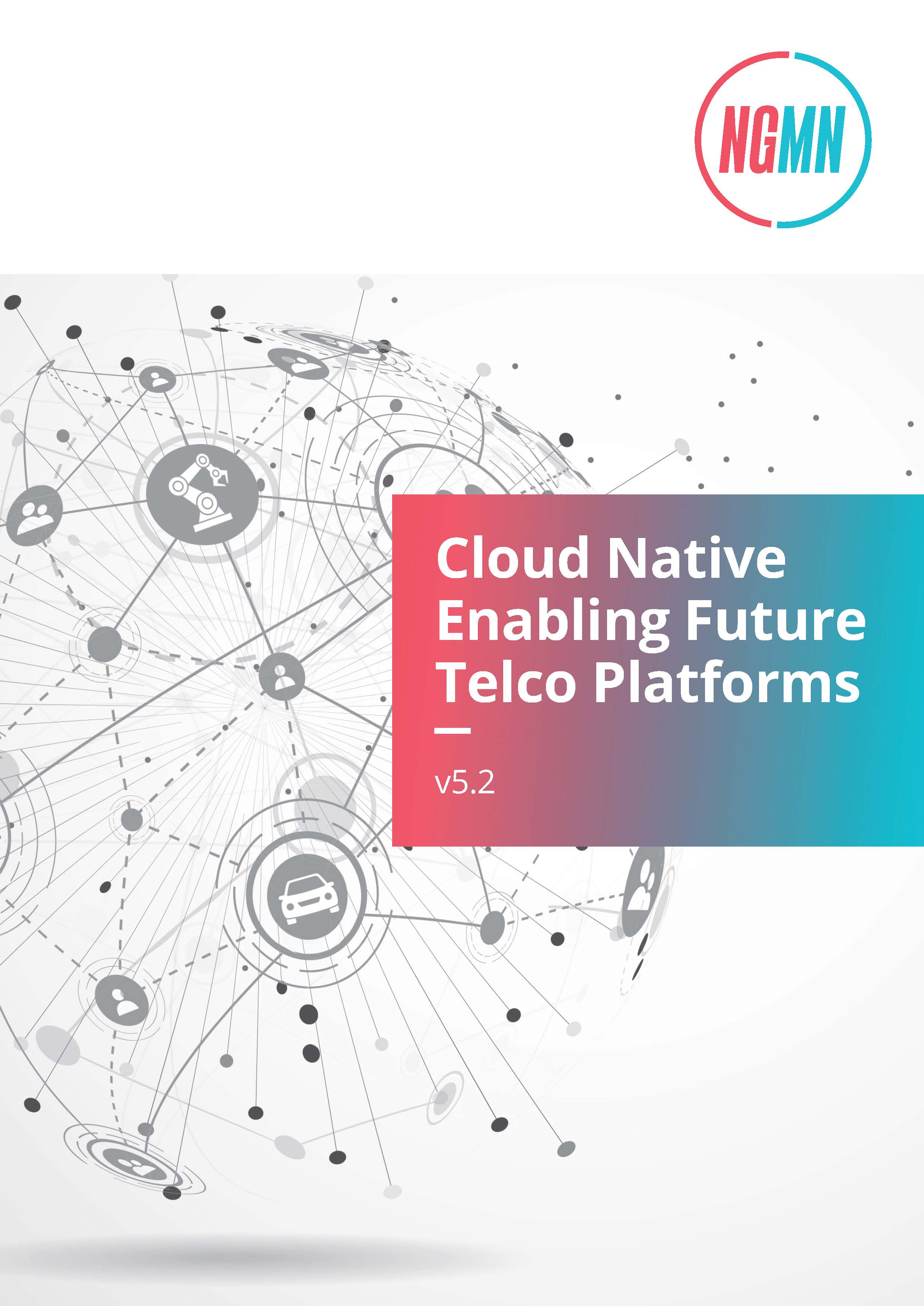 NGMN Cloud Native Enabling Future Telco Platforms v5.2